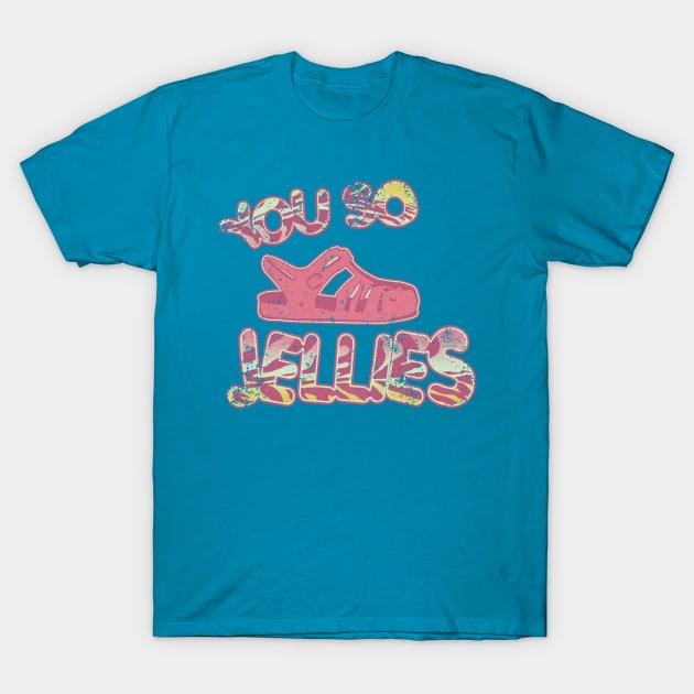 You So Jellies T-Shirt by Breathing_Room